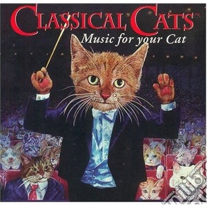 Classical Cats-Classical Music For You cd musicale di Classical Cats