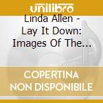 Linda Allen - Lay It Down: Images Of The Sacred cd