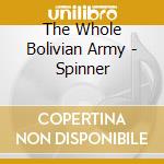 The Whole Bolivian Army - Spinner cd musicale di The Whole Bolivian Army