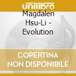 Magdalen Hsu-Li - Evolution cd
