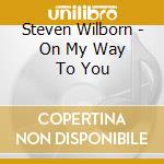 Steven Wilborn - On My Way To You cd