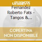 Fernandez Roberto Fats - Tangos & Standards cd
