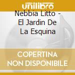 Nebbia Litto - El Jardin De La Esquina cd
