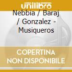 Nebbia / Baraj / Gonzalez - Musiqueros cd