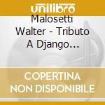 Malosetti Walter - Tributo A Django Reinhardt cd musicale di Malosetti Walter