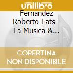 Fernandez Roberto Fats - La Musica & La Vida cd musicale di Fernandez Roberto Fats