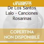 De Los Santos Lalo - Canciones Rosarinas cd musicale di De Los Santos Lalo