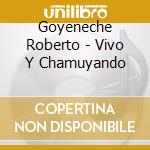 Goyeneche Roberto - Vivo Y Chamuyando cd