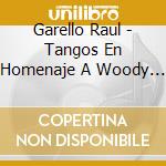 Garello Raul - Tangos En Homenaje A Woody All