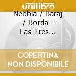 Nebbia / Baraj / Borda - Las Tres Corazonadas cd
