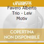 Favero Alberto Trio - Leiv Motiv cd
