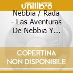 Nebbia / Rada - Las Aventuras De Nebbia Y Rada cd musicale di Nebbia / Rada
