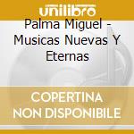 Palma Miguel - Musicas Nuevas Y Eternas cd