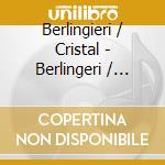 Berlingieri / Cristal - Berlingeri / Cristal cd musicale di Berlingieri / Cristal