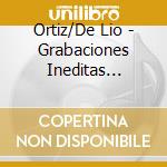 Ortiz/De Lio - Grabaciones Ineditas 1964/1965 cd musicale di Ortiz/De Lio
