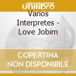 Varios Interpretes - Love Jobim cd