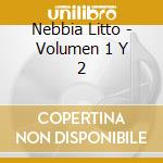 Nebbia Litto - Volumen 1 Y 2 cd musicale di Nebbia Litto