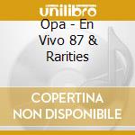Opa - En Vivo 87 & Rarities cd