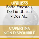 Baffa Ernesto / De Lio Ubaldo - Dos Al Corazon cd