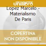 Lopez Marcelo - Materialismo De Paris cd