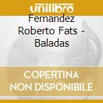 Fernandez Roberto Fats - Baladas cd