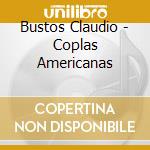 Bustos Claudio - Coplas Americanas cd
