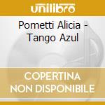 Pometti Alicia - Tango Azul cd