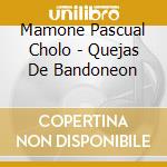 Mamone Pascual Cholo - Quejas De Bandoneon cd