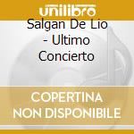 Salgan De Lio - Ultimo Concierto cd