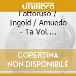 Fattoruso / Ingold / Amuedo - Ta Vol. 2 cd