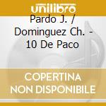 Pardo J. / Dominguez Ch. - 10 De Paco cd
