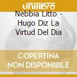 Nebbia Litto - Hugo Diz La Virtud Del Dia cd