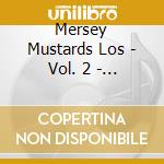 Mersey Mustards Los - Vol. 2 - Nunca Me Dejes cd musicale di Mersey Mustards Los