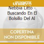 Nebbia Litto - Buscando En El Bolsillo Del Al cd