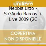 Nebbia Litto - So?Ando Barcos + Live 2009 (2C cd