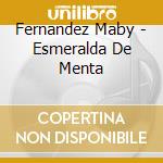 Fernandez Maby - Esmeralda De Menta cd