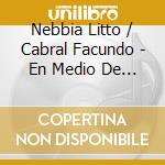 Nebbia Litto / Cabral Facundo - En Medio De Los Hombres cd