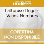 Fattoruso Hugo - Varios Nombres cd