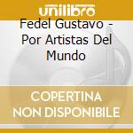 Fedel Gustavo - Por Artistas Del Mundo cd musicale di Fedel Gustavo