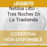 Nebbia Litto - Tres Noches En La Trastienda cd
