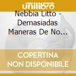Nebbia Litto - Demasiadas Maneras De No Saber cd