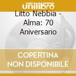 Litto Nebbia - Alma: 70 Aniversario cd