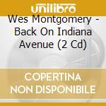 Wes Montgomery - Back On Indiana Avenue (2 Cd) cd