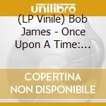 (LP Vinile) Bob James - Once Upon A Time: The Lost 1965 Ny Studio Sessions vinile
