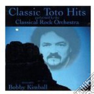 Classical Rock Orchestra / Bobby Kimball - Classic Toto Hits cd musicale di Classical Rock Orchestra (Bobby Kimball)