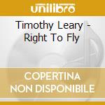 Timothy Leary - Right To Fly cd