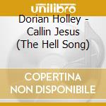 Dorian Holley - Callin Jesus (The Hell Song) cd