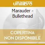 Marauder - Bullethead cd musicale di Marauder