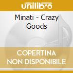 Minati - Crazy Goods cd musicale di Minati