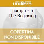 Triumph - In The Beginning cd